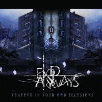End Anyways : Trapped in Your Own Illusions